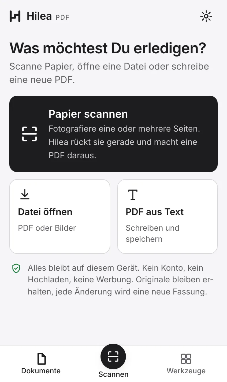 Hilea PDF auf dem Telefon: die Startseite mit den Wahlmöglichkeiten Papier scannen, Datei öffnen und PDF aus Text, darunter der Hinweis, dass alles auf dem Gerät bleibt.